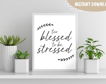Too Blessed to be Stressed Digital Print, Home Wall Decor Printable, Home Wall Art Prints, Home Art Digital Download