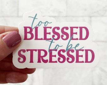 Too Blessed to Be Stressed Sticker, Too Blessed to be Stressed Decal, Blessed Sticker Decal, Sticker for Water Bottles, Sticker for Laptops