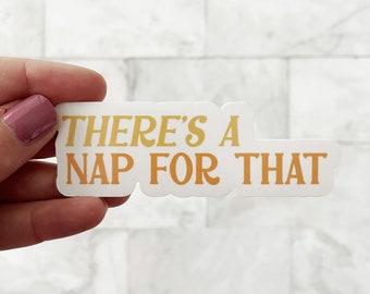 There's a Nap for That Sticker, Nap Sticker, Nap Sticker Decal, Sticker for Nap Lovers, Sticker for Water Bottles, Sticker for Laptops