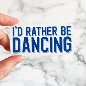 I'd Rather Be Dancing Sticker, Dance Sticker, Stickers for Dancers, Gifts for Dancers, Dancer Decals image 1