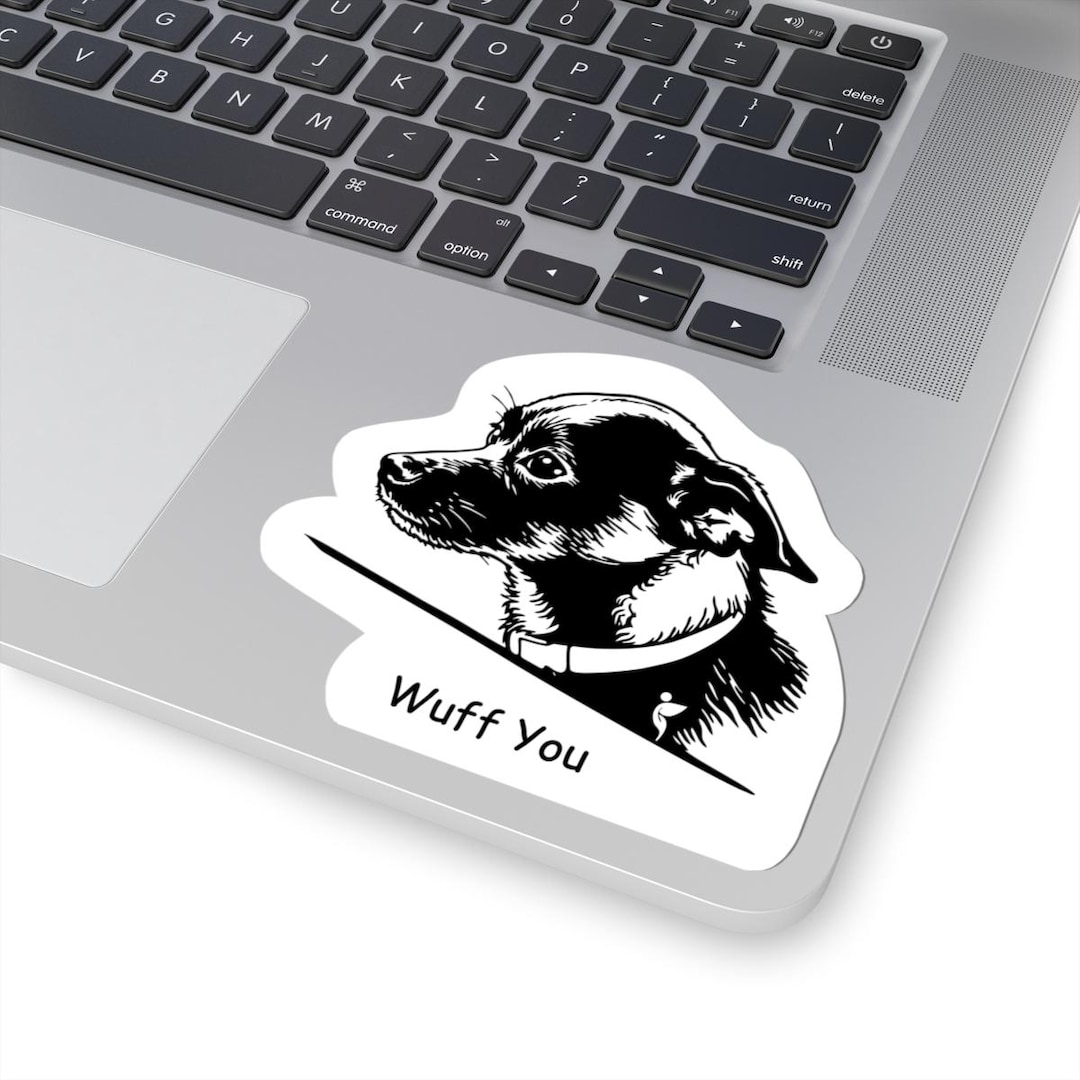 Wuff Sticker Wuff You Dog Sticker, Funny Chihuahua Art, Sarcastic Pet Lover Gift - Etsy