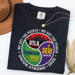 Union Strong 2026-shirt | Comfort Colors UTLA SEIU Local 99 T-shirt | T-shirt Teamsters AALA Solidariteit | Labour Movement We Got The Power Top