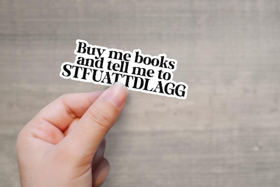 STFUATTDLAGG Sticker | Kindle sticker | Book lover sticker | Book nerd sticker | Buy Me Books sticker | Laptop sticker| Phone case sticker