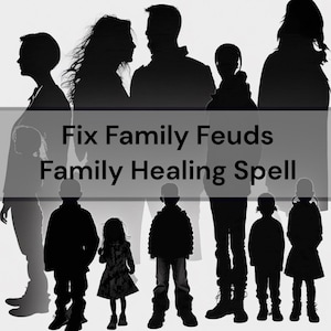 Fix Family Feuds - Family Healing Spell