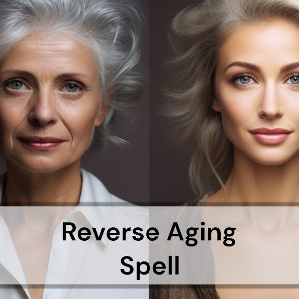 Reverse Aging Spell - Bringen Sie Ihr jugendliches Aussehen zurück