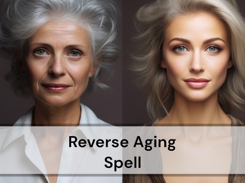 Reverse Aging Spell - Return Your Youthful Appearance