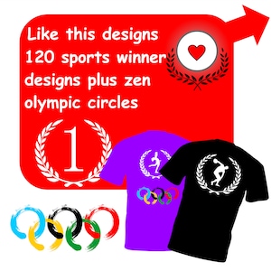 May include: Red square with the text "Like this designs 120 sports winner designs plus zen olympic circles" and the number "1" in a white laurel wreath. Two t-shirts, one purple and one black, with white laurel wreaths and a silhouette of a person doing a sport. The purple t-shirt has five colorful Olympic rings.