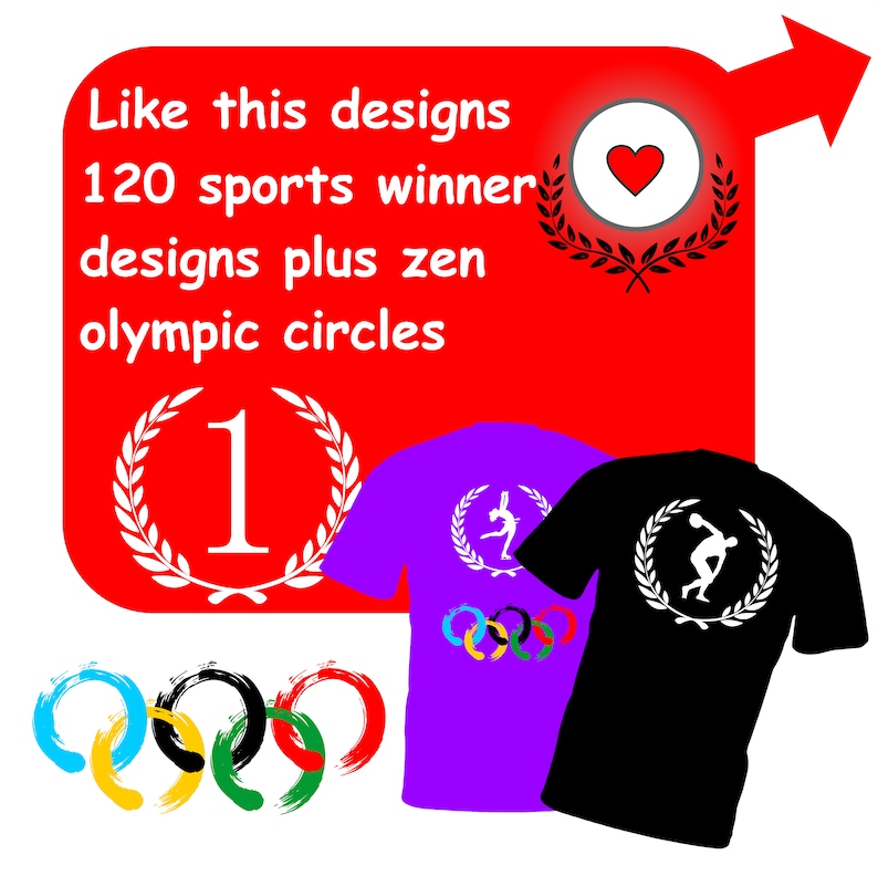 May include: Red square with the text "Like this designs 120 sports winner designs plus zen olympic circles" and the number "1" in a white laurel wreath. Two t-shirts, one purple and one black, with white laurel wreaths and a silhouette of a person doing a sport. The purple t-shirt has five colorful Olympic rings.