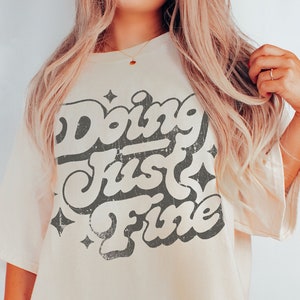 Doing Just Fine Tee, Retro Style T-Shirt, Hippie, Seventies Tee Vintage Inspired  Cotton T-shirt, Comfort Colors T-shirt, Oversized Tee, 70s