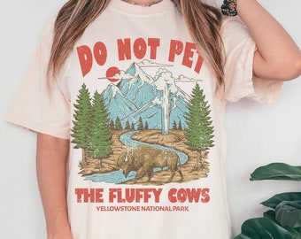 Haustier nicht die flauschigen Kühe T-Shirt, Yellowstone T-Shirt, Yellowstone National Park T-Shirt, Comfort Colors T-Shirt, übergroßes T-Shirt