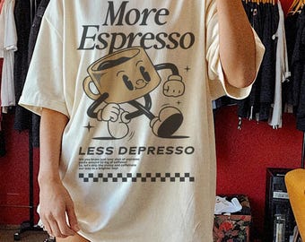 More Espresso Less Depresso Tee, Espresso Shirt, Coffee Addict Top, Funny Graphic Tee, Gift for Coffee Lover