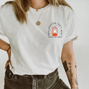 Gaslighting no es una camiseta real, simplemente estás loco, camiseta Comfort Colors, camiseta unisex, camiseta Comfort Colors, camiseta de gran tamaño imagen 2