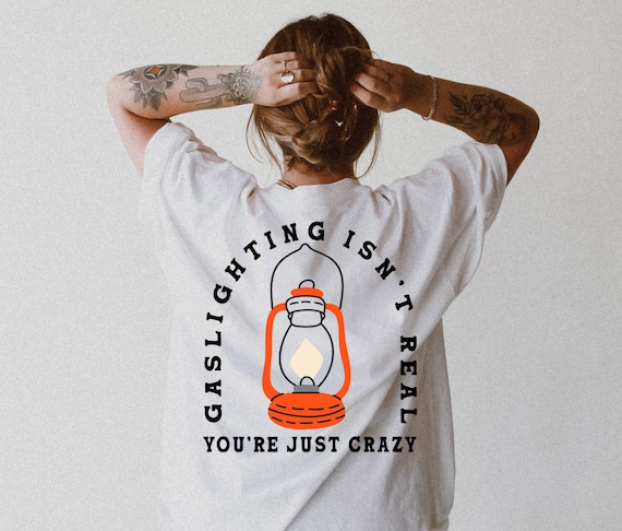 Gaslighting Isn't Real Tee, You're Just Crazy Tee, Comfort Colors Tee,  Unisex Tee, Comfort Colors T-shirt, Oversized Tee