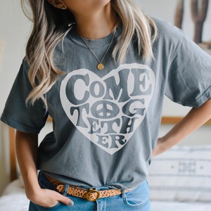 Come Together Tee, Peace T-Shirt, Love, Hippie Tee Vintage Inspired  Cotton T-shirt, Unisex Tee, Comfort Colors T-shirt, Oversized Tee