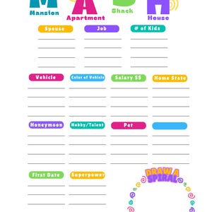 May include: A white MASH game sheet with colourful headings: Mansion, Apartment, Shack, and House. It includes prompts for Spouse, Job, Vehicle, Salary, Honeymoon, Hobby, Pet, First Date, and Superpower. A spiral drawing area is at the bottom.