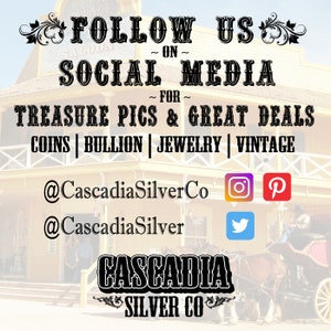 May include: A vintage-style sign with the text "FOLLOW US ON SOCIAL MEDIA FOR TREASURE PICS & GREAT DEALS COINS | BULLION | JEWELRY | VINTAGE" and the social media handles @CascadiaSilverCo and @CascadiaSilver. The sign is in front of a wooden building with a saloon sign.
