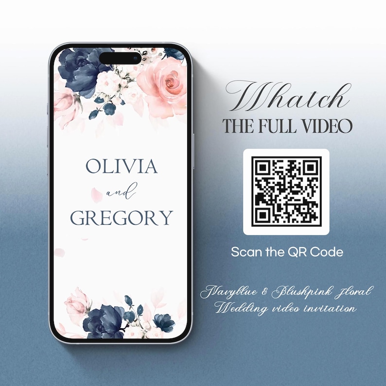 May include: A smartphone screen shows a wedding video invitation. The design features the names "Olivia and Gregory" with navy blue and blush pink floral elements. The text "Whatch THE FULL VIDEO" and a QR code are also visible.