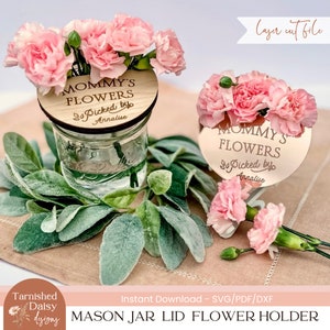 Mother's Day Mason Jar Lid Flower Holder SVG, Flowers for Mommy, Flowers for Grandma, Mason Jar Lid SVG, Glowforge, Laser Cut File