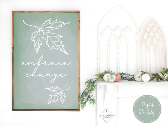 Embrace Change Svg, Fall Sign Svg, Fall Svg, Autumn Svg, Fall Leaf Svg, Wood Sign Svg, Fall Cut File, Digital Cut Files