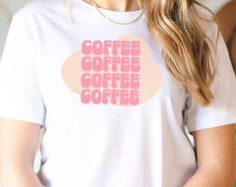 Coffee Lover Tee Womens Graphic Tee Gift for Her Coffee Drinker Tshirt