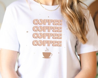 Coffee Lover Tee Womens Graphic Tee Gift for Her Coffee Shirt Coffee Coffee Coffee T-Shirt Womens Gift for Coffee Lover Coffee Drinker Shirt