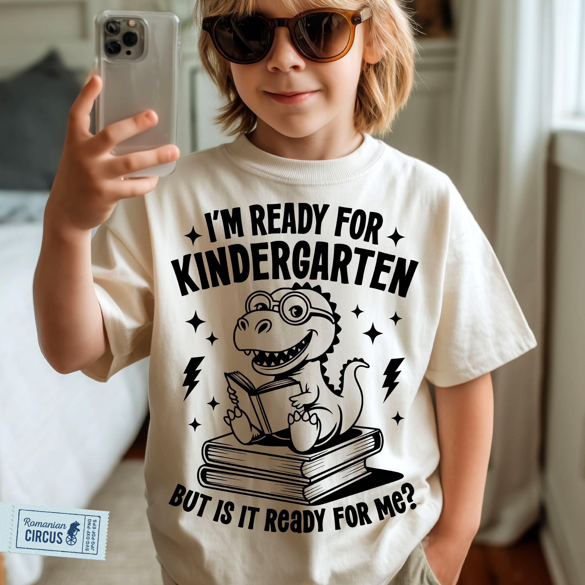 I'm Ready for Kindergarten but is It Ready for Me SVG, PNG, Preschool ...