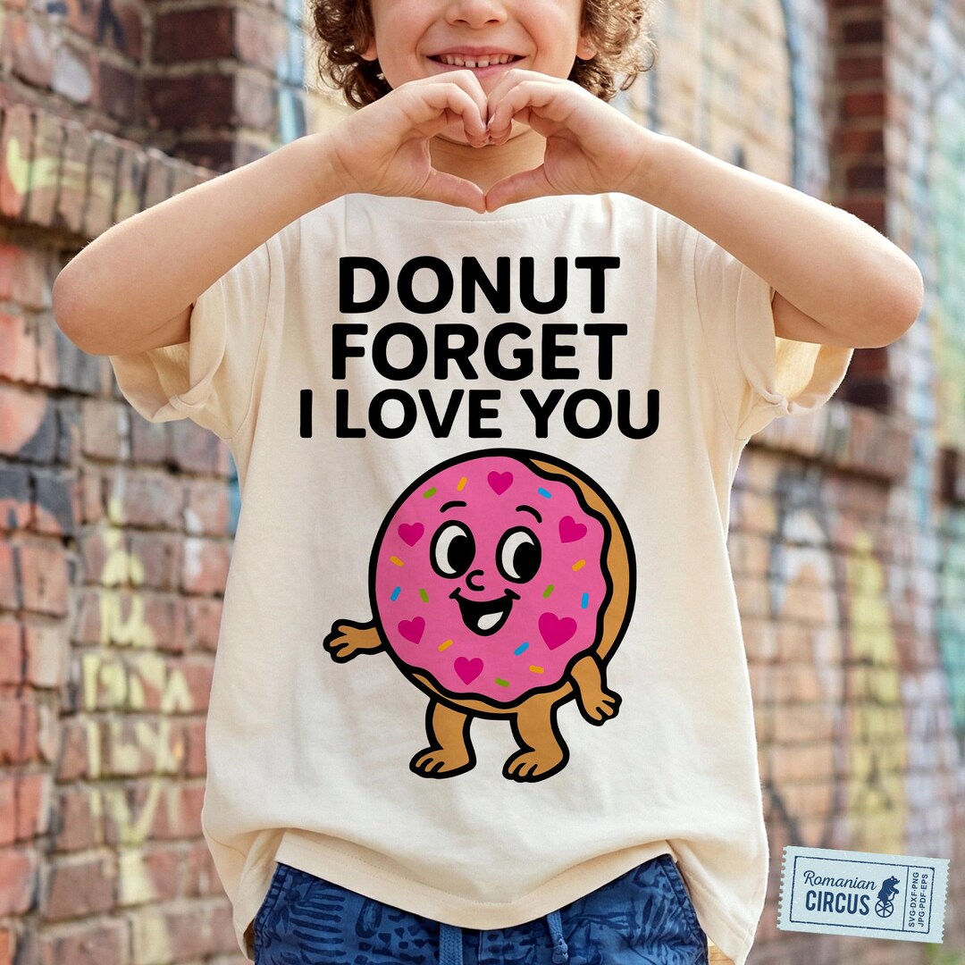 Donut Forget I Love You SVG, PNG | Cute Valentine Donut Shirt Design ...