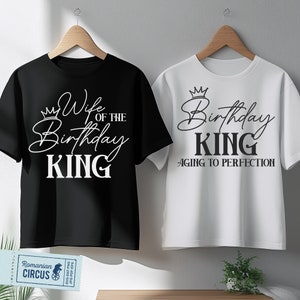 Birthday King Aging To Perfection + Wife Of The Birthday King Svg, Png, Birthday Party Couple Matching Shirts Svg, for Cricut, Sublimation