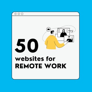 May include: A website browser window with the text "50 websites for REMOTE WORK" and an illustration of a person on a video call with two other people.