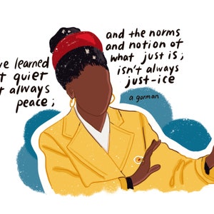 May include: A woman with dark skin and a red headband with white stars is wearing a yellow jacket and speaking. The text in the image reads "we've learned that quiet isn't always peace; and the norms and notion of what just is; isn't always just-ice a gorman"