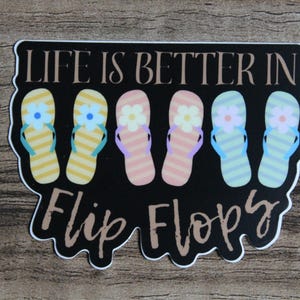Flip Flop Sticker, Water bottle sticker, Life is Better in Flip Flops, Vinyl Sticker, Flower Flip Flops, Computer Sticker