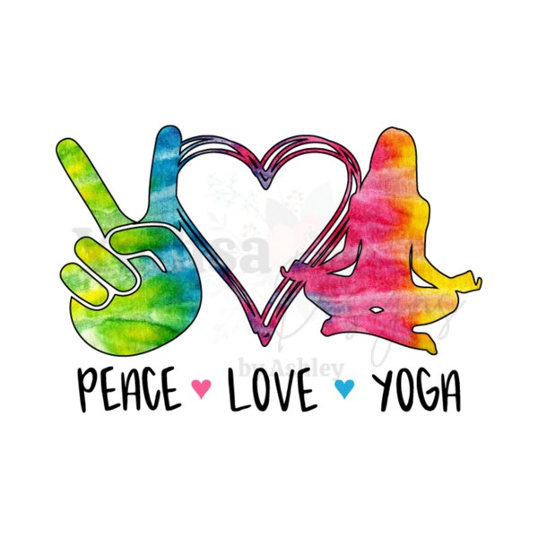 Peace Love Yoga PNG, Yoga sublimation, Yoga design ready to press, Tie Dye Sublimation, Colorful PNG, Meditation design, Commercial Use