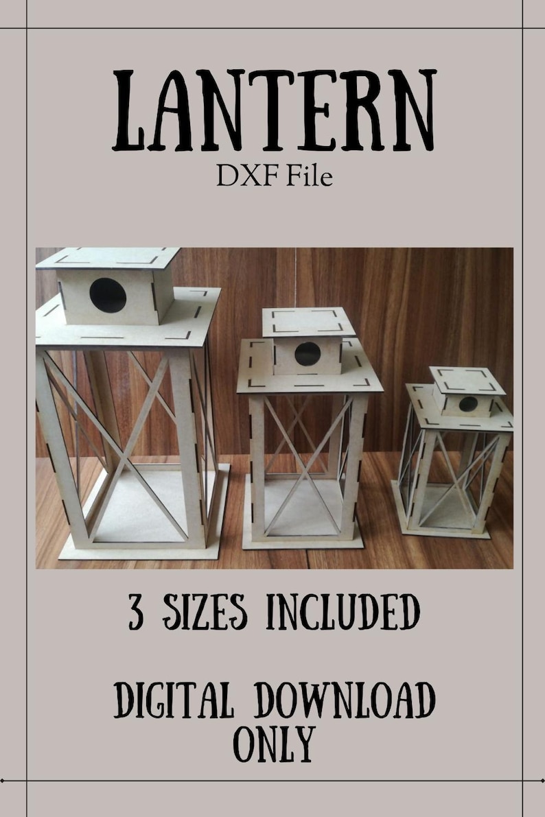 May include: Three wooden lanterns of varying sizes are displayed. Each lantern has a square base and a matching top with a circular opening. The sides feature an X-shaped design. The text "LANTERN DXF File" and "3 SIZES INCLUDED DIGITAL DOWNLOAD ONLY" are also visible.