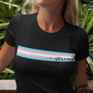 Pride Tshirt, Transgender Strong Shirt, Trans Pride Shirt, LGBT Pride Shirt, Transgender Shirt, Pride Flag Shirt, Softstyle Unisex Shirt