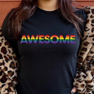 Rainbow Shirt, Pride Shirt, Awesome Pride Shirt, Gay Pride Shirt, Awesome Rainbow Shirt, Pride Flag Shirt, Softstyle Unisex T-Shirt, LGBTQIA