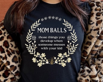 Mom Balls Shirt, Mom Shirt, Funny Mom Shirt, Gift for Mom, Funny Shirt for Mom, Mother's Day Gift, Funny Mother's Day Gift, Mom Tshirt