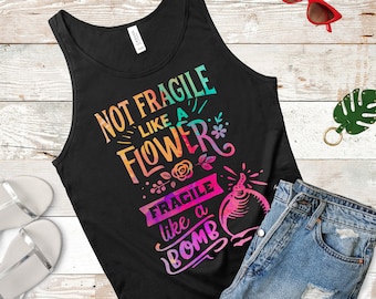 Feminist Tank, Not Fragile Like a Flower Fragile Like a Bomb, Inspirational Tank, Girl Power Tank, Women Inspire Tank Top, Feminist Gift