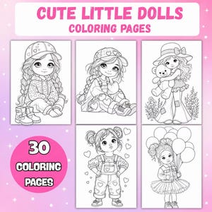 May include: A collection of 30 coloring pages titled CUTE LITTLE DOLLS COLORING PAGES featuring black and white line art illustrations of various dolls in different outfits, including hats, overalls, and dresses, with some holding teddy bears or balloons.