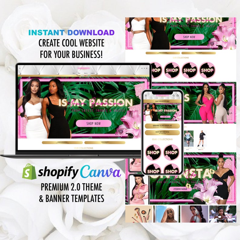 May include: A laptop screen displaying a website with the text "Is My Passion" in pink and gold lettering. The website features a tropical background with pink flowers and green leaves. The text "Shop Now" is also displayed on the website. The laptop is sitting on a white surface with the text "Shopify Canva Premium 2.0 Theme & Banner Templates" displayed below it.