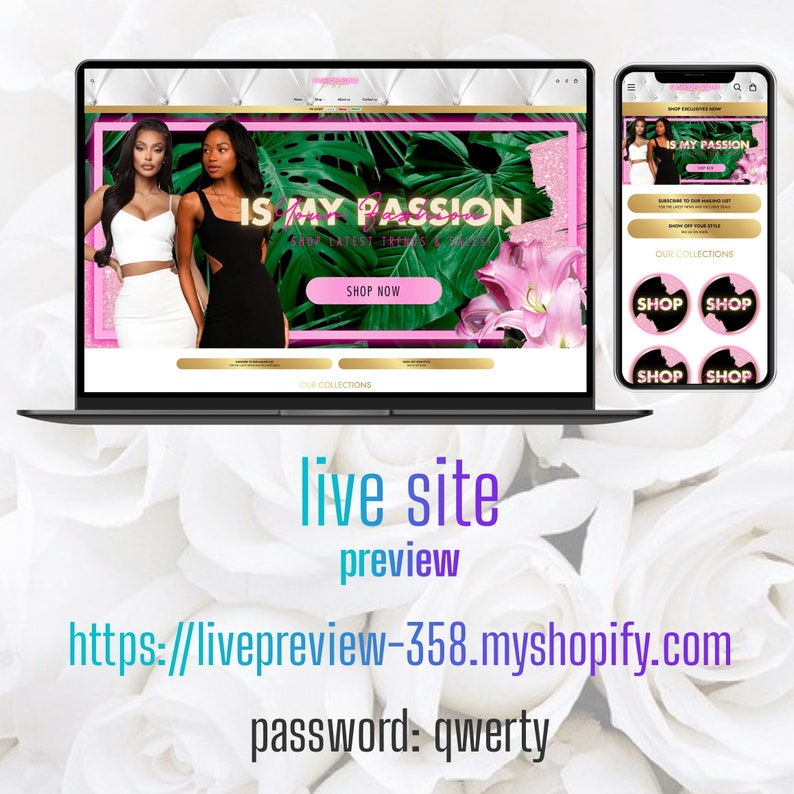 May include: A website screenshot showing a fashion store with the text "IS MY PASSION" and a call to action to "SHOP NOW". The website is designed with a tropical theme and features images of two women wearing different outfits. The website also includes a link to the live site preview and a password.