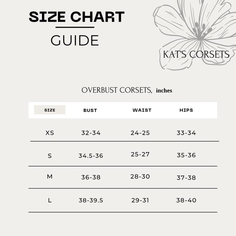 May include: A size chart guide for Kat's Corsets featuring a table for overbust corsets in inches. The chart lists sizes XS, S, M, and L with corresponding bust, waist, and hip measurements. A floral line drawing is visible in the top right corner.