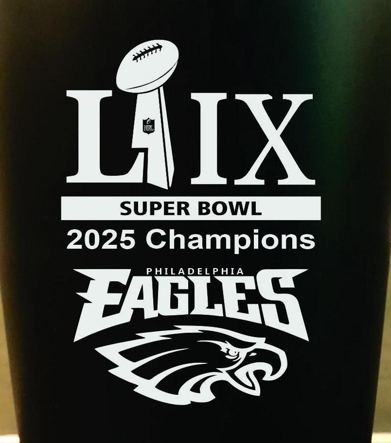 2025 Philadelphia Eagles Superbowl Champions 20 or 30 Oz. Laser