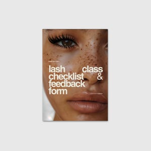 May include: A rectangular flyer with the text "lash checklist & feedback form" in white, set against a close-up of a person's face with freckles and long eyelashes. The flyer is a self-course template.