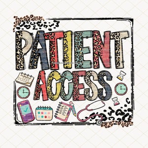 May include: A colourful graphic design with the text "PATIENT ACCESS" in a leopard print font. The design includes various medical-related icons, such as a stethoscope, a calendar, a clock, and a phone.