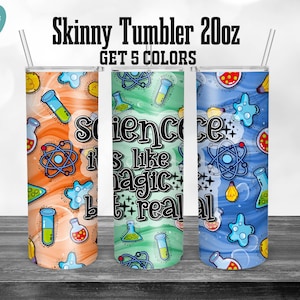 Teacher Science Tumbler, Science Tumbler, Science Is Real, Science Teacher, 20oz Skinny Tumbler Sublimation Full Wrap Png Download