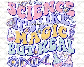 Science Is Real, Science Teacher Png, Teacher Science Png, Science It's Like Magic But Real, PNG Sublimation Design Download
