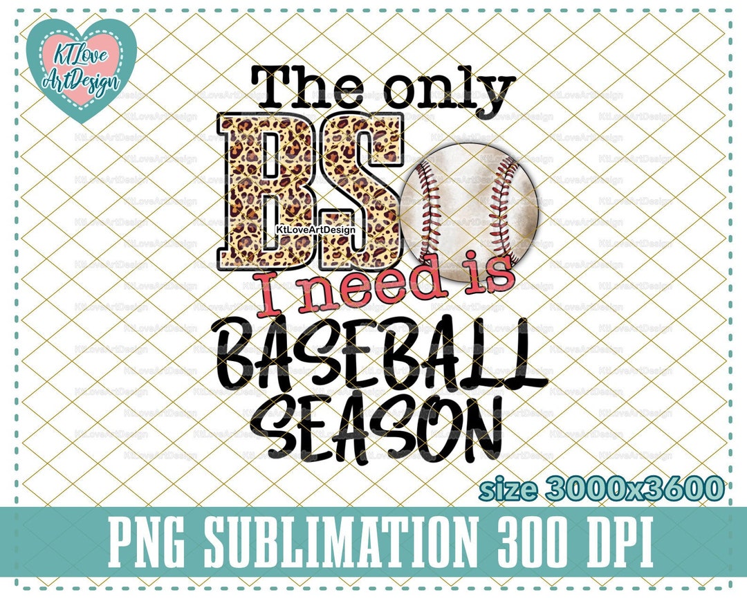 The Only BS I Need is Baseball Season, Baseball Season Png, Leopard