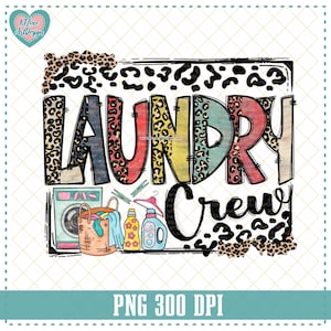 May include: A digital design with the words "LAUNDRY Crew" in a colorful, distressed font. The design includes a washing machine, laundry basket, detergent bottles, and a clothes hanger. Leopard print accents the design.