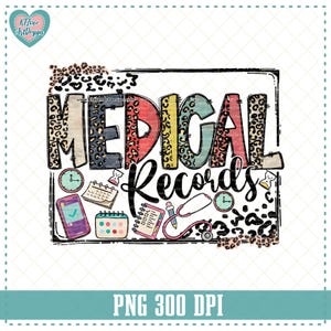 May include: A colorful graphic with the words "MEDICAL Records" in a distressed font. The letters have leopard print and other patterns. The image includes medical-themed icons like a stethoscope, clock, and calendar. The bottom of the image says "PNG 300 DPI".