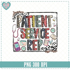 May include: A colorful graphic design featuring the text "PATIENT SERVICE REP" in a mix of fonts and patterns, including leopard print. The design includes medical-themed icons like a stethoscope, clock, and calendar, all set against a white background.